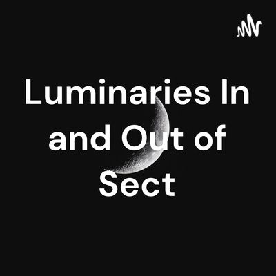 Luminaries In and Out of Sect Podcast