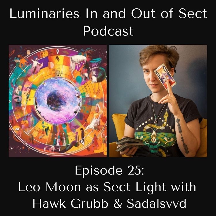 Episode 25 - Leo Moon as Sect Light - Hawk Grubb & Sadalsvvd