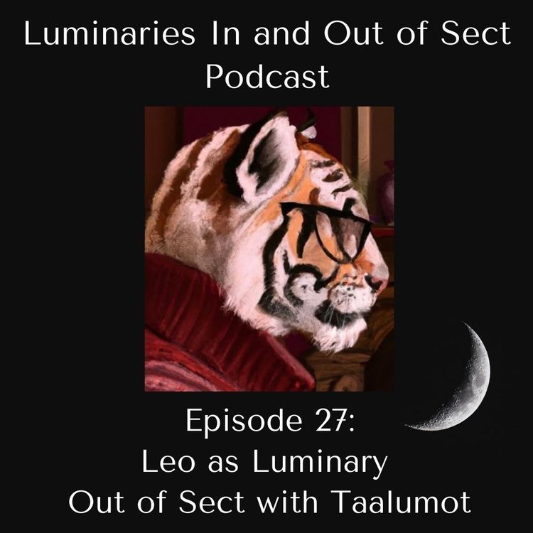 Episode 27 - Leo Moon as Luminary Out of Sect - Taalumot