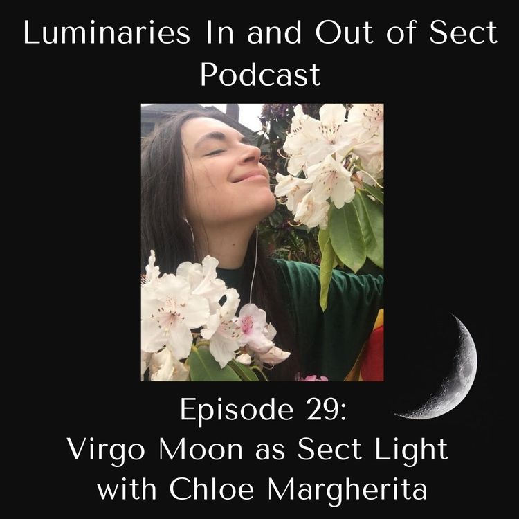 Episode 29 - Virgo Moon as Sect Light - Chloe Margherita