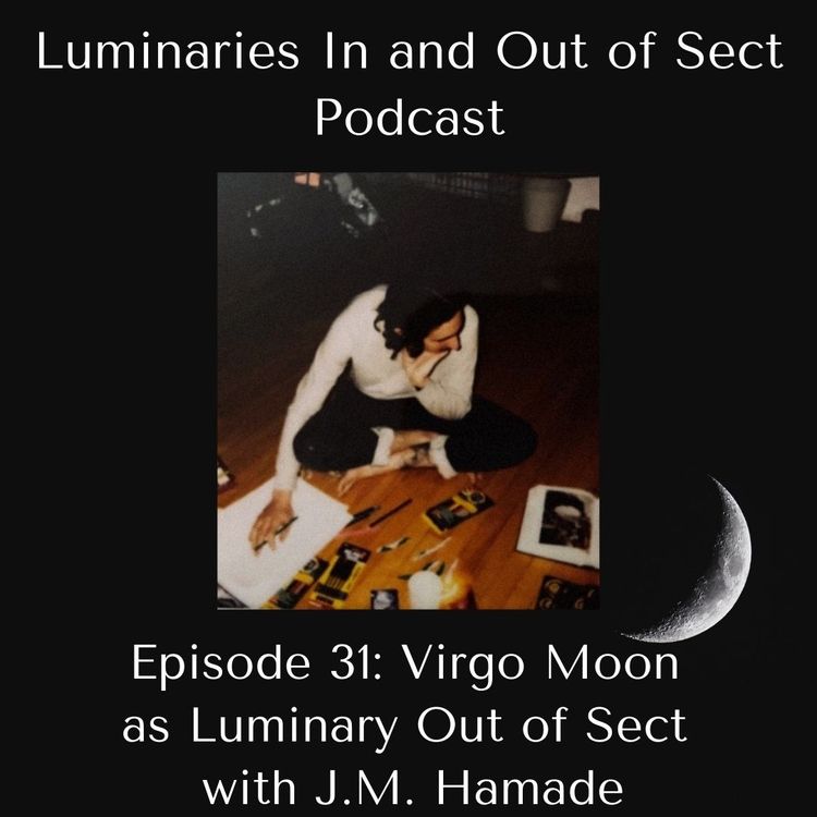 Episode 31 - Virgo Moon as Luminary Out of Sect - J.M. Hamade